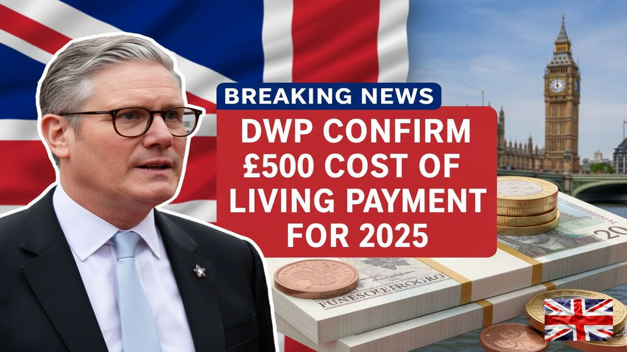DWP £500 Cost of Living Payments 2025: Eligibility, Dates, How It’s Paid, and What Else You Can Claim