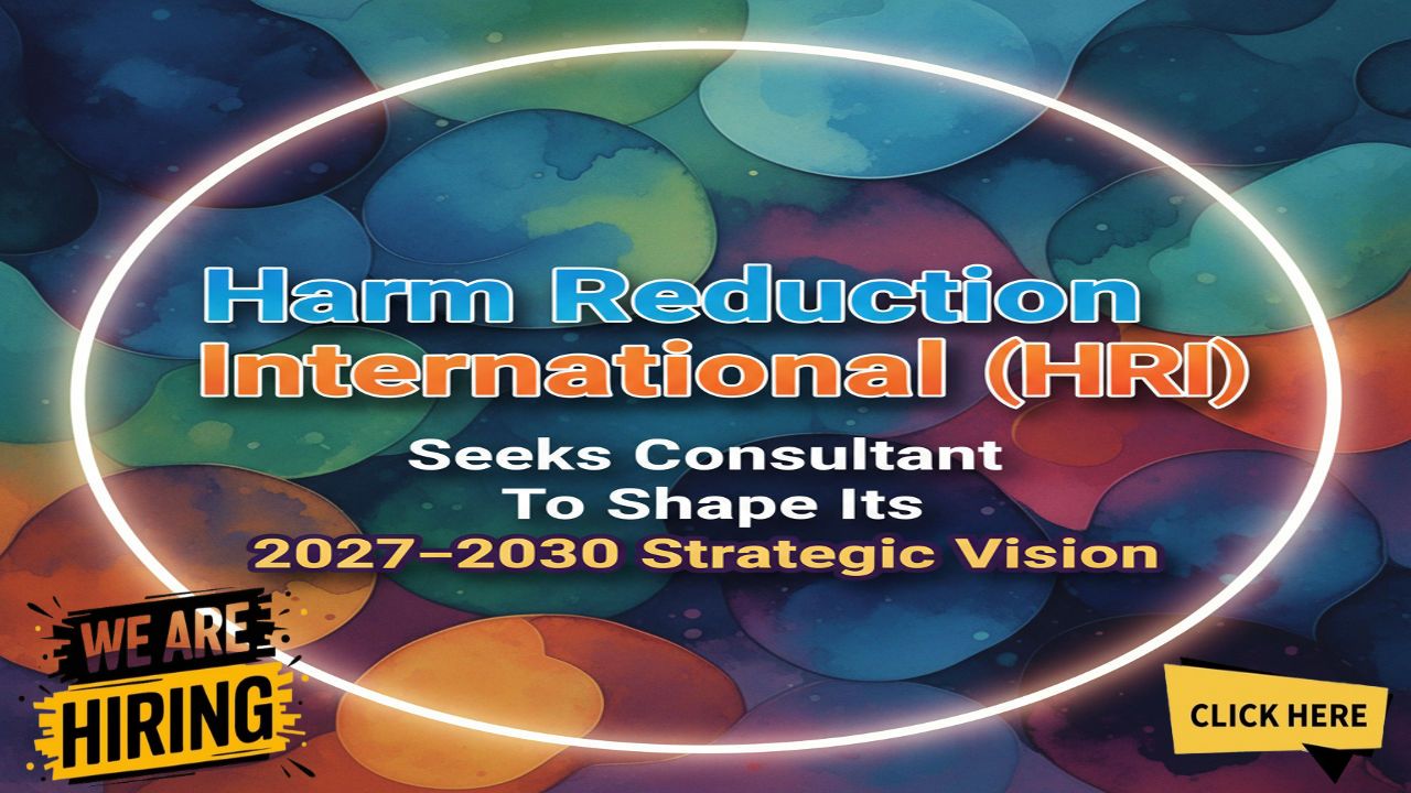 Harm Reduction International Seeks Consultant for 2027–2030 Strategy: Scope, Timeline, Deliverables, and How to Apply