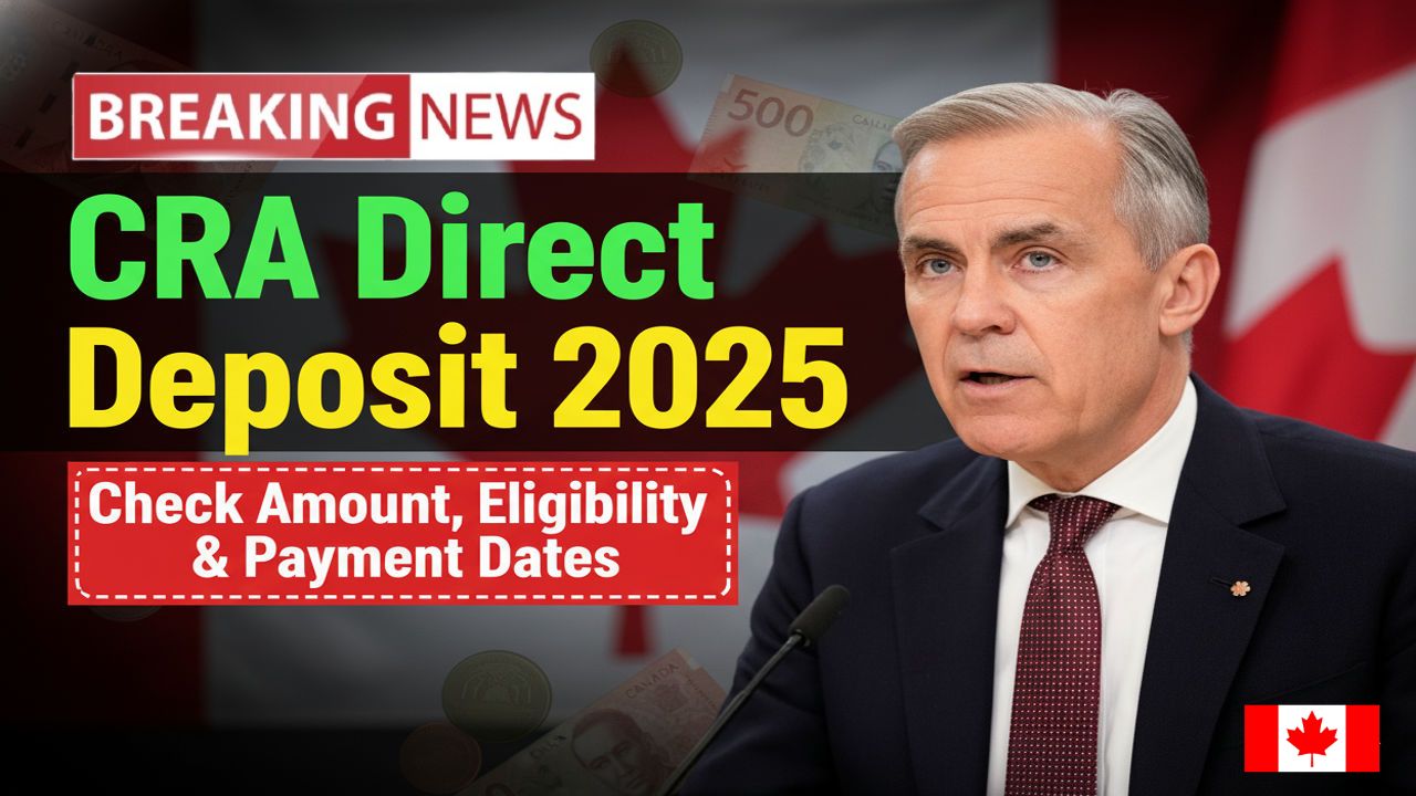 CRA Direct Deposit 2025: Amount Types Covered, Eligibility, Enrollment Methods, And Payment Timing