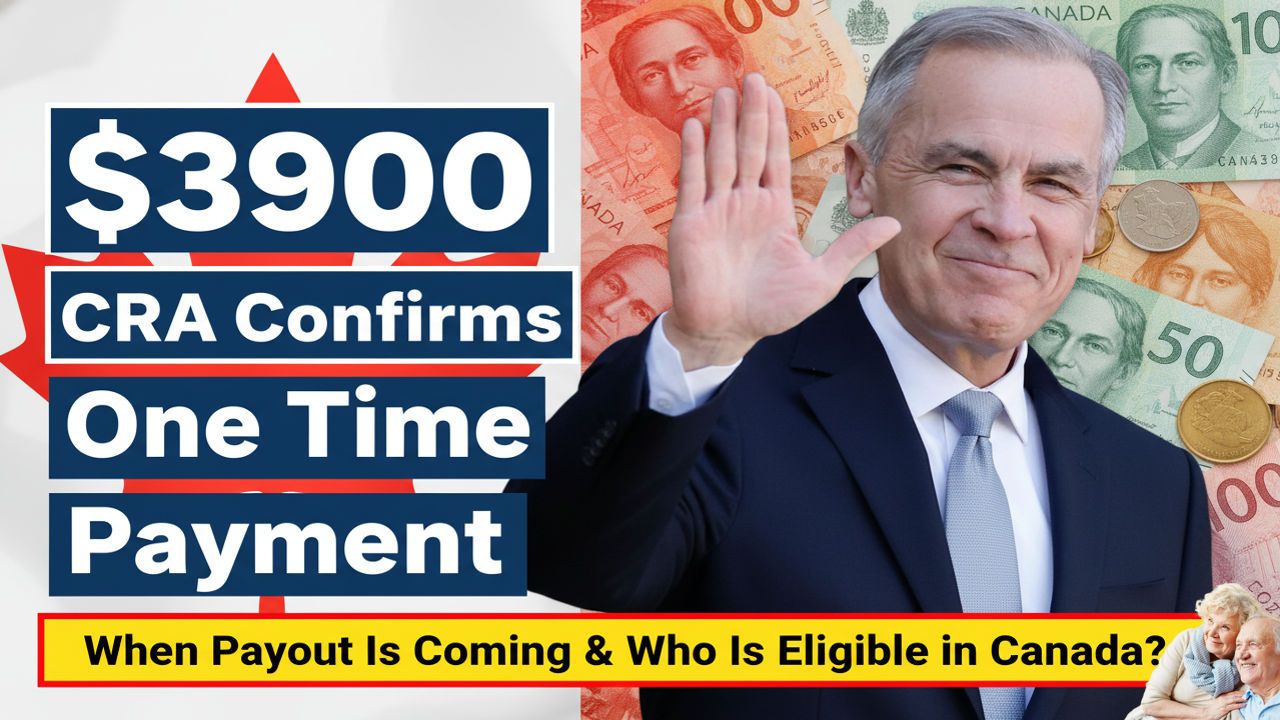 CRA Confirms $3,900 One Time Payment: Dates, Eligibility, Amount, And How To Get Paid